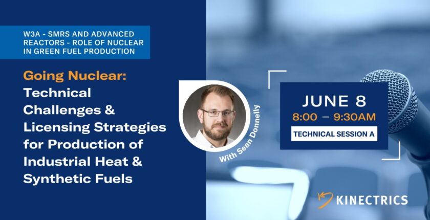 Kinectrics panel "Going Nuclear: Technical Challenges & Licensing Strategies for Production of Industrial Heat & Synthetic Fuels, with Sean Donnelly"